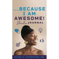 ...Because I Am Awesome!: Interactive Journal