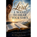 Lord, I Want to Hear Your Voice: Volume 1: Learning to Recognize God Beyond the Noise: Volume 1