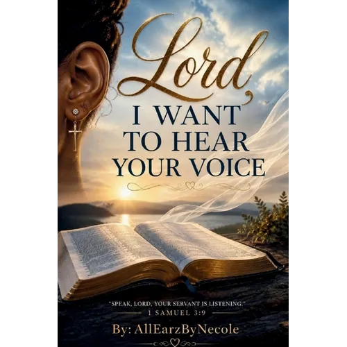 Lord, I Want to Hear Your Voice: Volume 1: Learning to Recognize God Beyond the Noise: Volume 1