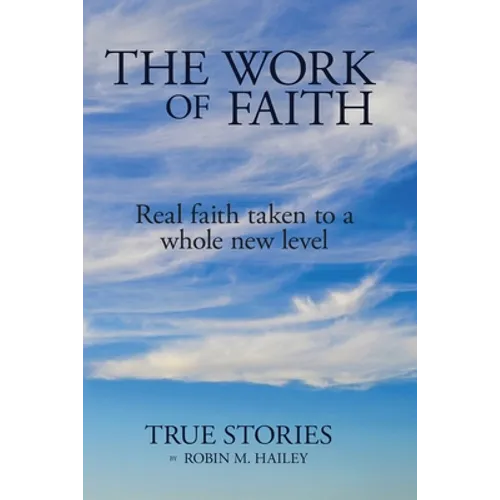 The Work of Faith: Real faith taken to a whole new level