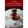 Reading Colossians And Philemon Over A Glass Of Turkish Tea