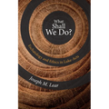 What Shall We Do?: Eschatology and Ethics in Luke-Acts