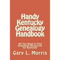 Handy Kentucky Genealogy Handbook: All You Need to Find Genealogy Resources for Kentucky