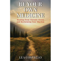 Be Your Own Medicine: Healing from Chronic Stress and Reclaiming Your Rhythm