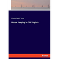 House Keeping in Old Virginia