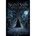 The Silent Snow Spellbook: Quiet Magick for Introverts