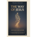 The Way of Jesus God-Man and Savior: A Socratic Approach to the Gospels of Matthew, Mark, Luke, and John