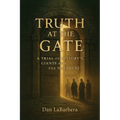 Truth at the Gate: A Trial of History's Giants and the Nazarene