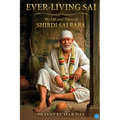 Ever-living Sai The Life and Times of Shirdi Sai Baba
