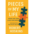 Pieces of My Life: Poems and Song Lyrics for Everyone with Selected Non-Poetry Writings