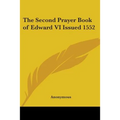 The Second Prayer Book of Edward VI Issued 1552