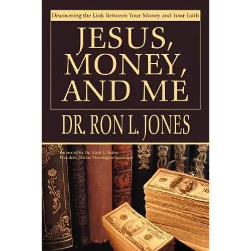 Jesus, Money, and Me: Discovering the Link Between Your Money and Your Faith