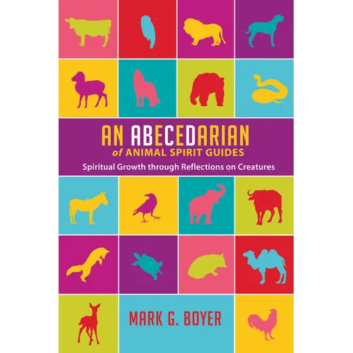 An Abecedarian of Animal Spirit Guides: Spiritual Growth Through Reflections on Creatures
