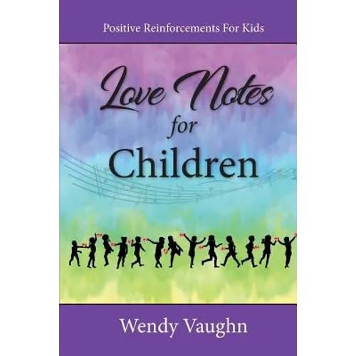Love Notes For Children: Positive Reinforcements For Kids