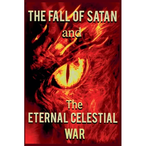 The Fall of Satan and the Eternal Celestial War