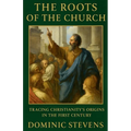 The Roots of the Church: Tracing Christianity's Origins in the First Century
