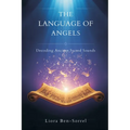 The Language of Angels: Decoding Ancient Sacred Sounds
