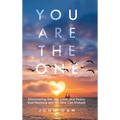 You Are the One: Discovering the Joy, Love, and Peace that Nothing and No One Can Disturb
