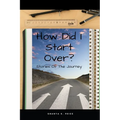 How Did I Start Over: Stories of The Journey