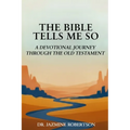 The Bible Tells Me So: A Devotional Journey through the Old Testament