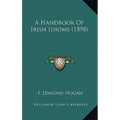 A Handbook Of Irish Idioms (1898)