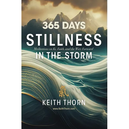 Stillness In The Storm: 365 Meditations on Ki, Faith, and the Way