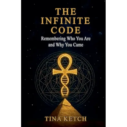 The Infinite Code: Remembering Who You Are and Why You Came
