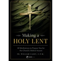 Making a Holy Lent: 40 Meditations to Prepare You for the Church's Holiest Season
