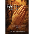Faith, What is it?: "Now faith is the substance of things hoped for and the evidence of things not seen." Hebrews 11:1