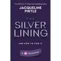 The Silver Lining - And How To Find It: A 30 day journal