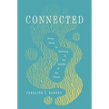 Connected: From Stuck to Thriving in the Middle of the Chaos