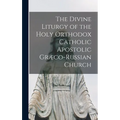 The Divine Liturgy of the Holy Orthodox Catholic Apostolic Græco-Russian Church