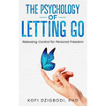 The Psychology of Letting Go: Releasing Control for Personal Freedom