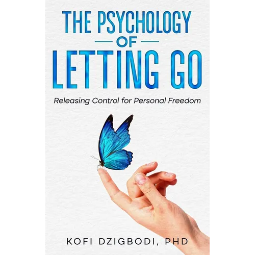 The Psychology of Letting Go: Releasing Control for Personal Freedom