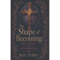 The Shape of Becoming: Faith, Community and the Slow Work of Grace