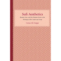 Sufi Aesthetics: Beauty, Love, and the Human Form in the Writings of Ibn 'Arabi and 'Iraqi