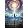 Exploring Mysticism: An Intimate Encounter with Universal Consciousness
