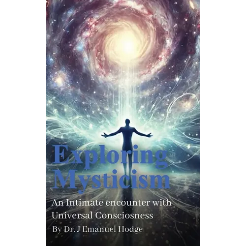 Exploring Mysticism: An Intimate Encounter with Universal Consciousness