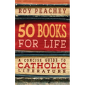50 Books for Life: A Concise Guide to Catholic Literature