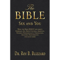 The Bible Sex and You: What the Bible REALLY says about: Marriage, Sex, Birth Control, Abortion, Divorce, Homosexuality, Fornication, Adulter
