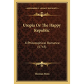 Utopia Or The Happy Republic: A Philosophical Romance (1743)