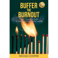 Buffer the Burnout: From Chaos to Calm A Guide to Purposeful Living