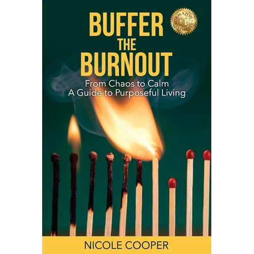Buffer the Burnout: From Chaos to Calm A Guide to Purposeful Living