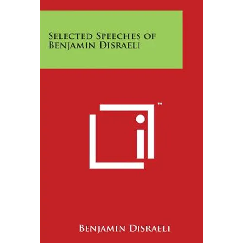 Selected Speeches of Benjamin Disraeli