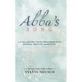Abba's Song: A 49 Day Journey with the Father into Healing, Identity, and Destiny