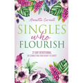 Singles Who Flourish: 21 Day Devotional on Connecting Your Heart to Christ