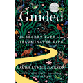 Guided: The Secret Path to an Illuminated Life
