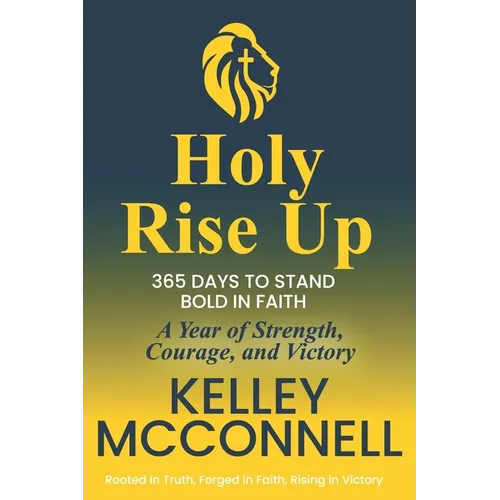Holy Rise Up: 365 Days to Stand Bold in Faith: A Year of Strength, Courage, and Victory