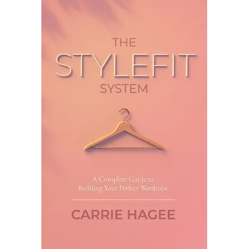 The STYLEFIT System: A Complete Guide to Building Your Perfect Wardrobe