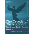 The Creeds of Christendom: Greek and Latin Creeds - Volume II